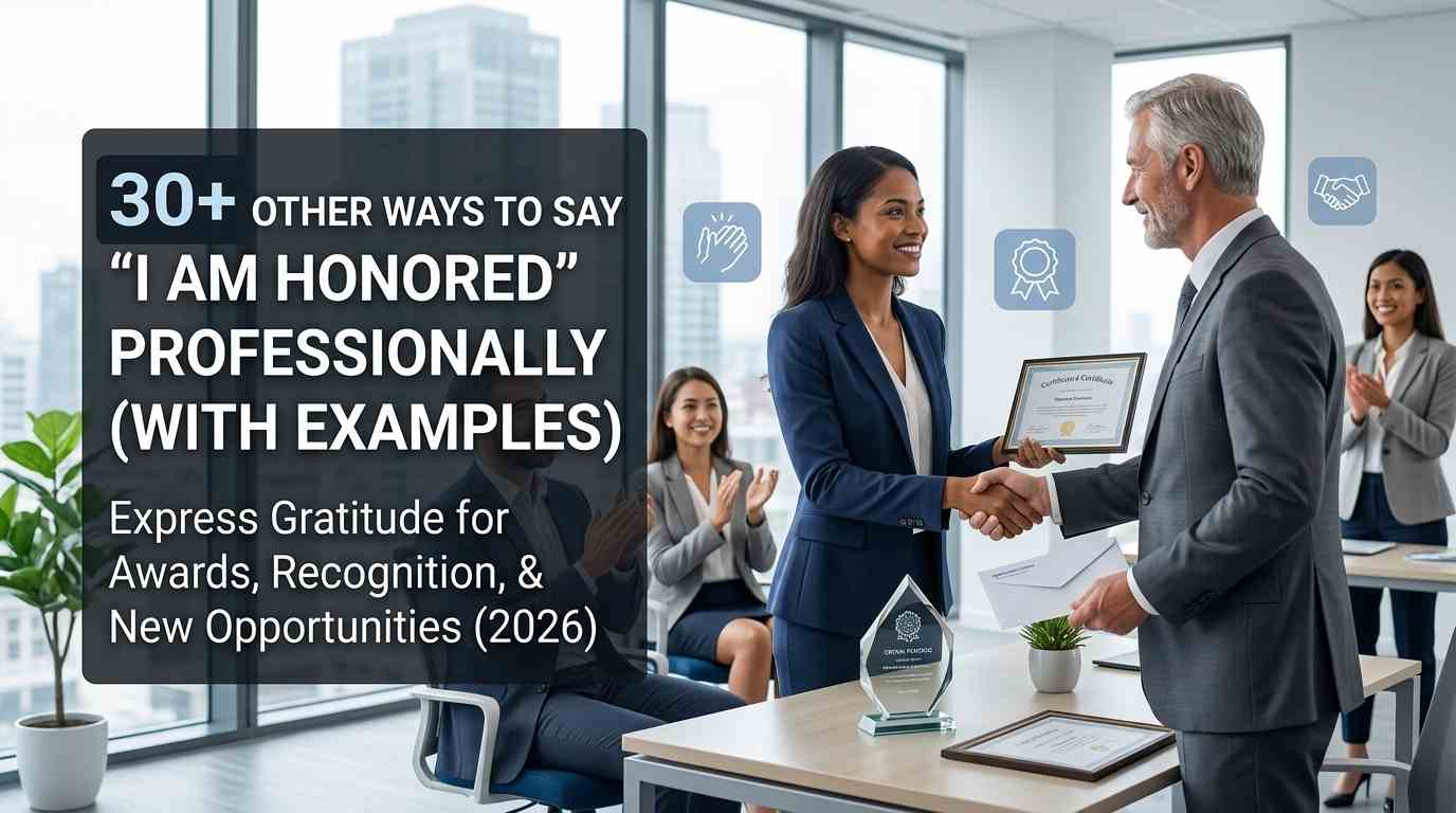 30 Other Ways to Say "I Am Honored" Professionally (With Examples)
