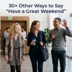 30+ Other Ways to Say “Have a Great Weekend