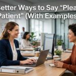 22+ Better Ways to Say “Please Be Patient” (With Examples)