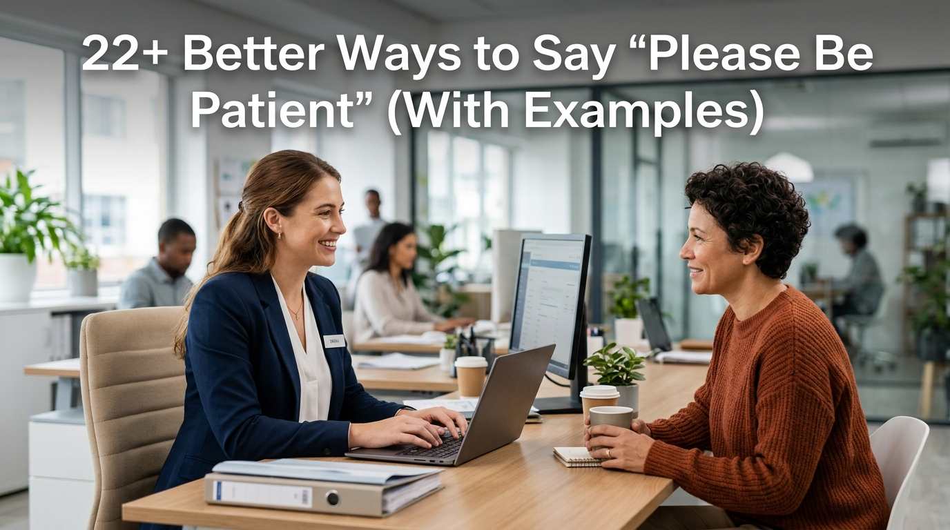 22+ Better Ways to Say “Please Be Patient” (With Examples)