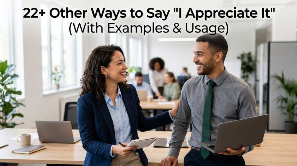 22+ Other Ways to Say "I Appreciate It" (With Examples & Usage)