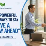 25 Powerful Ways to Say “Have a Nice Day Ahead” and Its Meaning