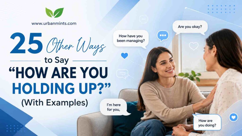 25 Other Ways to Say "How Are You Holding Up?"