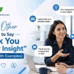 25 Other Ways to Say "Thank You for Your Insight": Meaning (With Examples)
