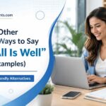Other Ways to Say "Hope All Is Well" (With Examples)