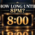 How Long Until 8 PM? Countdown to Your Evening