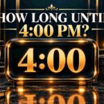 How Long Until 4 PM? Find Your Afternoon Time Left