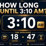 How Long Until 3:10 AM? | Countdown Timer