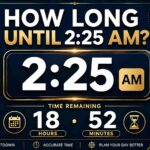How Long Until 2:25 AM? | Countdown Timer
