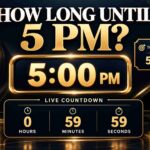 How Long Until 5 PM? Find Out With a Live Countdown