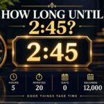 How Long Until 2:45? Get Your Countdown Answer