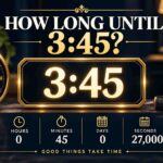 How Long Until 3:45? Check Your Remaining Time