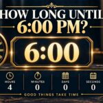 How Long Until 6 PM? Count Down to Your Target Time