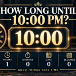 How Long Until 10 PM? Find the Time Left Tonight