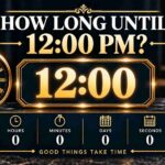 How Long Until 12 PM? See the Countdown to Noon