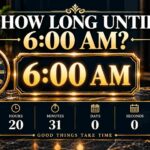 How Long Until 6 AM? Check the Morning Countdown
